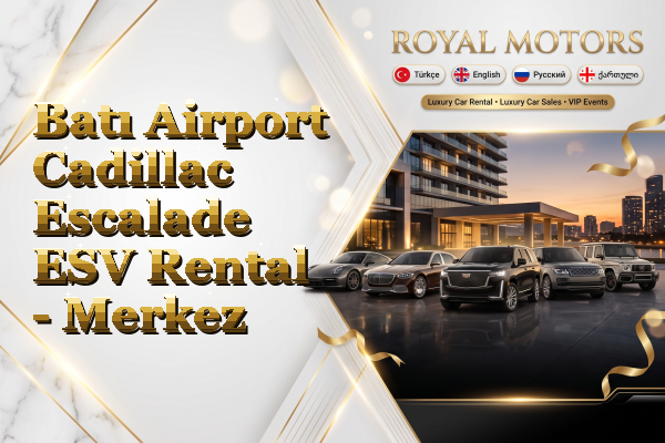 Batı Airport Cadillac Escalade ESV Rental - Merkez