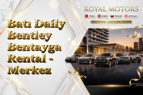 Batı Daily Bentley Bentayga Rental - Merkez