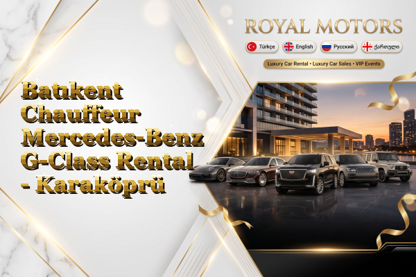 Batıkent Chauffeur Mercedes-Benz G-Class Rental - Karaköprü