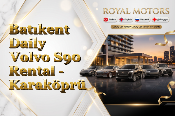 Batıkent Daily Volvo S90 Rental - Karaköprü