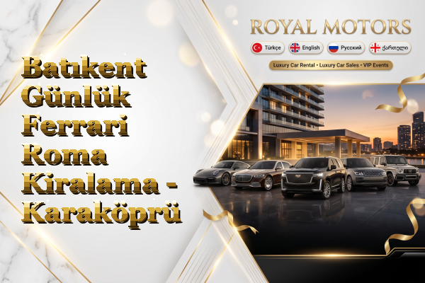 Batıkent Günlük Ferrari Roma Kiralama - Karaköprü