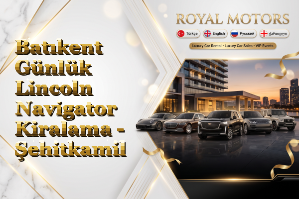 Batıkent Günlük Lincoln Navigator Kiralama - Şehitkamil