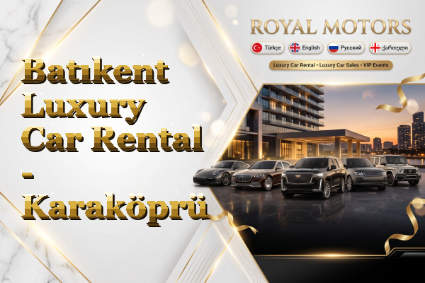 Batıkent Luxury Car Rental - Karaköprü