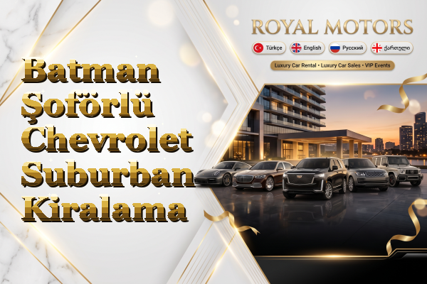 Batman Şoförlü Chevrolet Suburban Kiralama