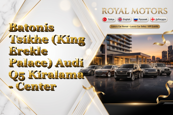 Batonis Tsikhe (King Erekle Palace) Audi Q5 Kiralama - Center