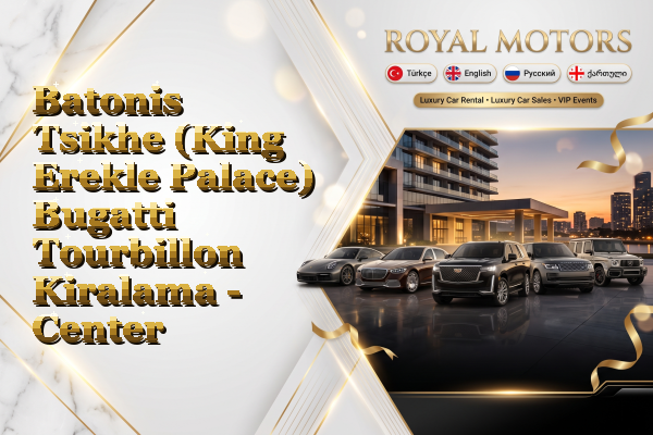 Batonis Tsikhe (King Erekle Palace) Bugatti Tourbillon Kiralama - Center