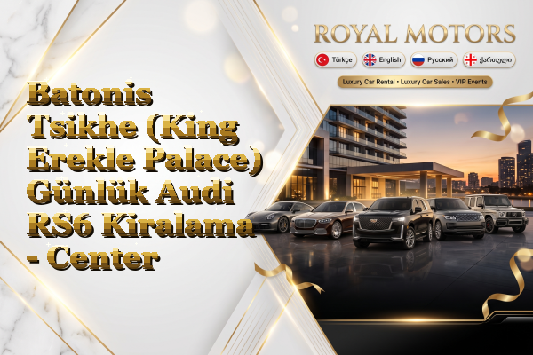 Batonis Tsikhe (King Erekle Palace) Günlük Audi RS6 Kiralama - Center