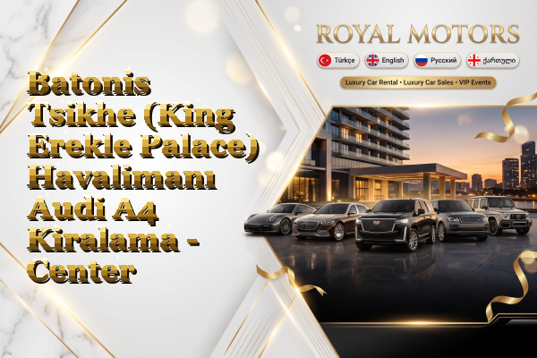 Batonis Tsikhe (King Erekle Palace) Havalimanı Audi A4 Kiralama - Center