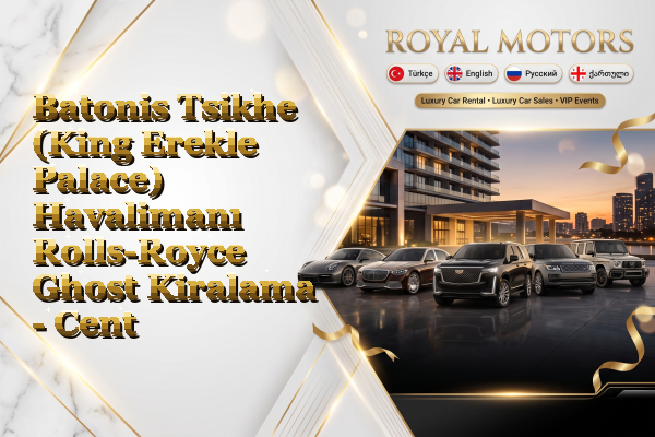 Batonis Tsikhe (King Erekle Palace) Havalimanı Rolls-Royce Ghost Kiralama - Center