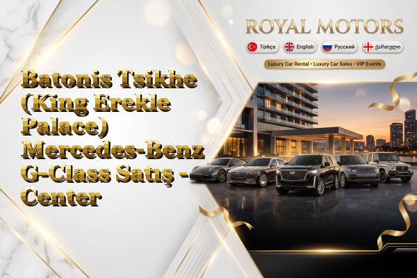 Batonis Tsikhe (King Erekle Palace) Mercedes-Benz G-Class Satış - Center
