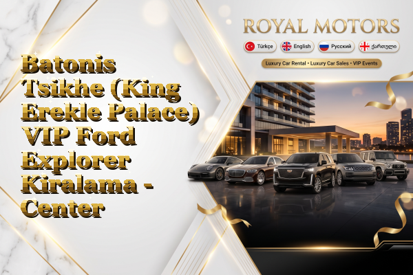Batonis Tsikhe (King Erekle Palace) VIP Ford Explorer Kiralama - Center