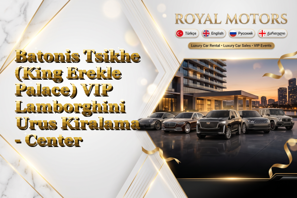 Batonis Tsikhe (King Erekle Palace) VIP Lamborghini Urus Kiralama - Center
