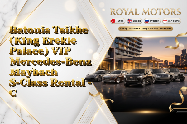 Batonis Tsikhe (King Erekle Palace) VIP Mercedes-Benz Maybach S-Class Rental - Center