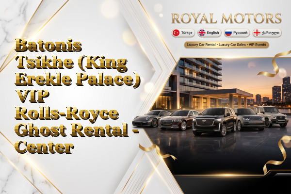 Batonis Tsikhe (King Erekle Palace) VIP Rolls-Royce Ghost Rental - Center