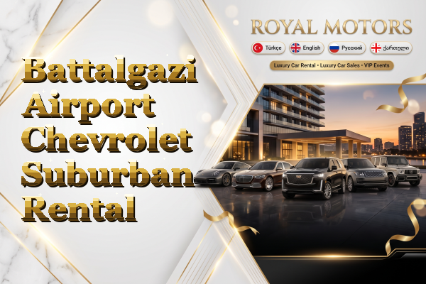 Battalgazi Airport Chevrolet Suburban Rental