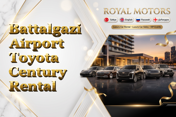 Battalgazi Airport Toyota Century Rental