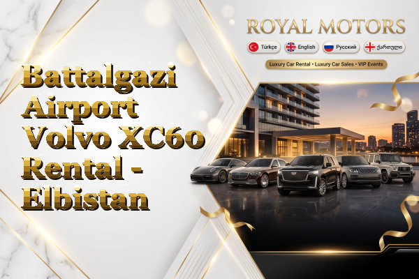 Battalgazi Airport Volvo XC60 Rental - Elbistan