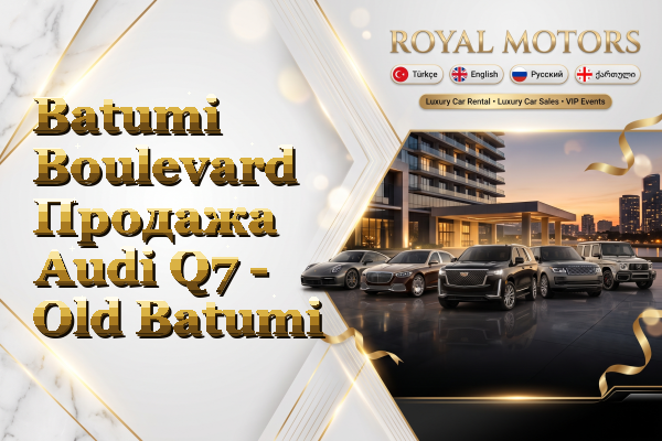 Batumi Boulevard Продажа Audi Q7 - Old Batumi