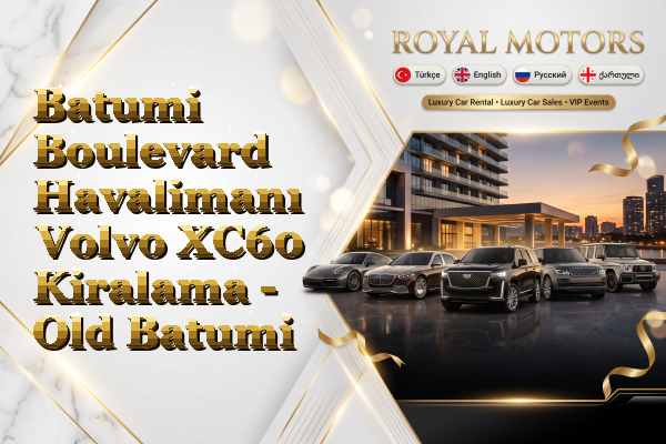 Batumi Boulevard Havalimanı Volvo XC60 Kiralama - Old Batumi
