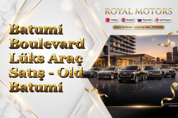 Batumi Boulevard Lüks Araç Satış - Old Batumi