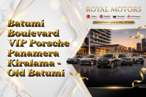 Batumi Boulevard VIP Porsche Panamera Kiralama - Old Batumi