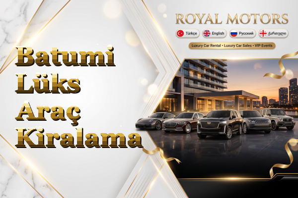 Batumi Lüks Araç Kiralama