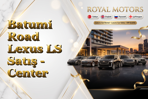 Batumi Road Lexus LS Satış - Center