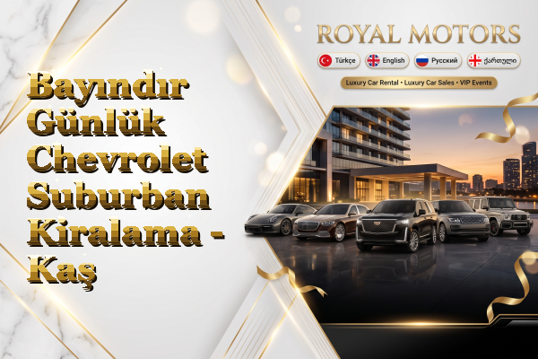 Bayındır Günlük Chevrolet Suburban Kiralama - Kaş