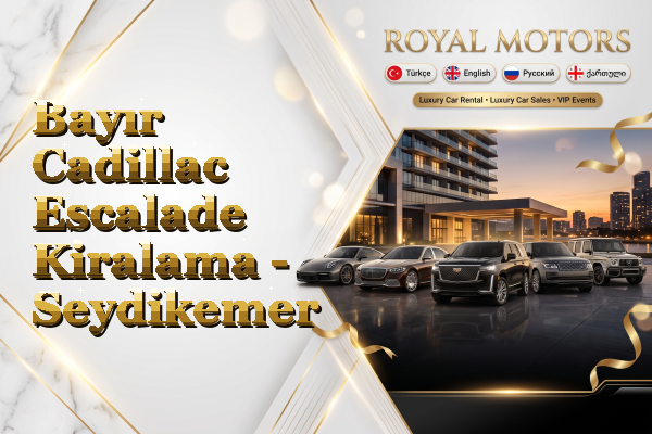 Bayır Cadillac Escalade Kiralama - Seydikemer