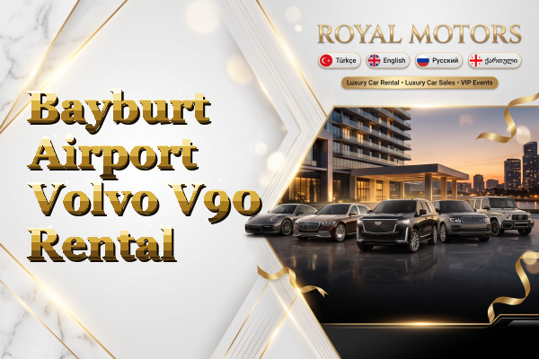 Bayburt Airport Volvo V90 Rental