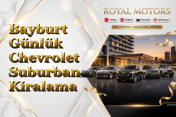 Bayburt Günlük Chevrolet Suburban Kiralama