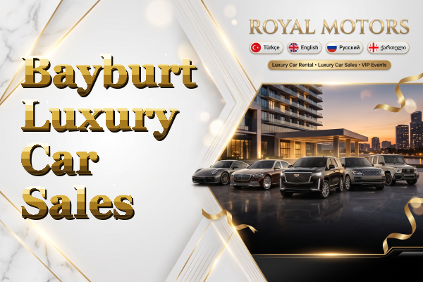 Bayburt Luxury Car Sales