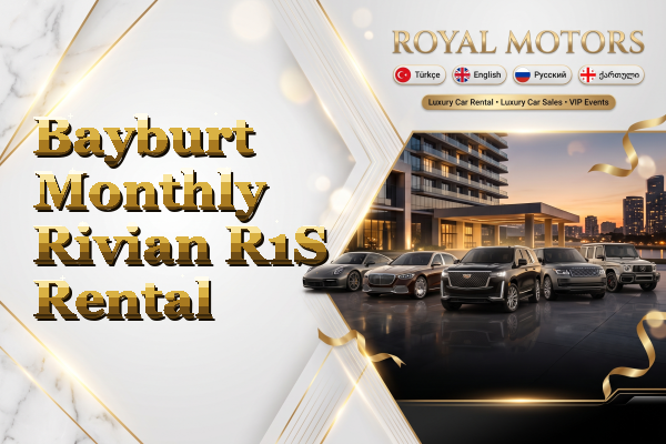 Bayburt Monthly Rivian R1S Rental