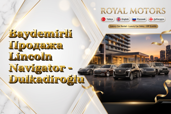Baydemirli Продажа Lincoln Navigator - Dulkadiroğlu