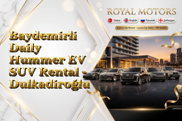 Baydemirli Daily Hummer EV SUV Rental - Dulkadiroğlu