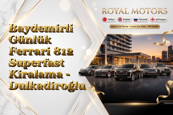 Baydemirli Günlük Ferrari 812 Superfast Kiralama - Dulkadiroğlu