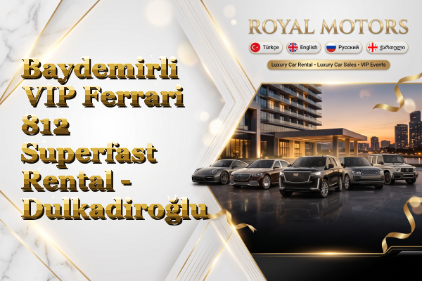Baydemirli VIP Ferrari 812 Superfast Rental - Dulkadiroğlu