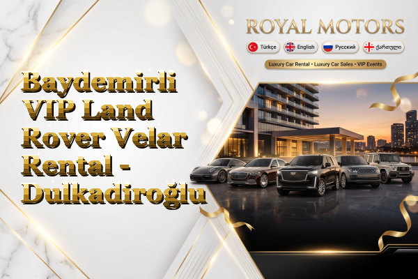 Baydemirli VIP Land Rover Velar Rental - Dulkadiroğlu