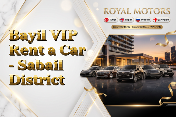 Bayil VIP Rent a Car - Sabail District