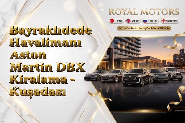 Bayraklıdede Havalimanı Aston Martin DBX Kiralama - Kuşadası