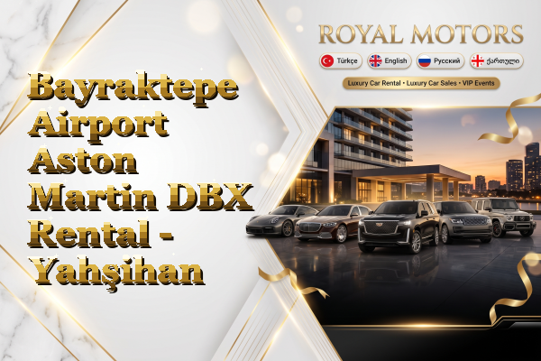 Bayraktepe Airport Aston Martin DBX Rental - Yahşihan