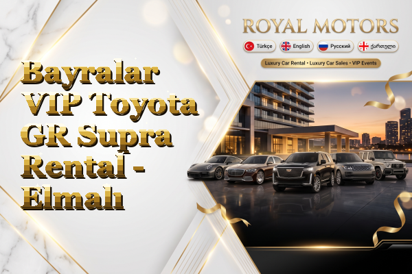Bayralar VIP Toyota GR Supra Rental - Elmalı