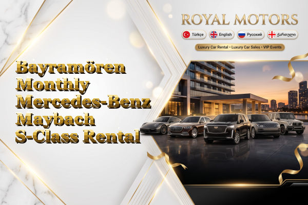 Bayramören Monthly Mercedes-Benz Maybach S-Class Rental