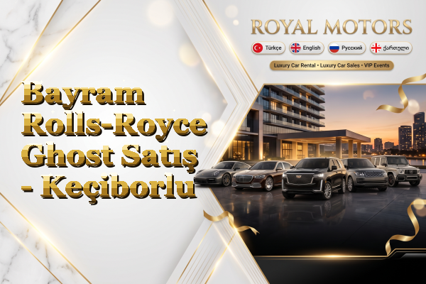 Bayram Rolls-Royce Ghost Satış - Keçiborlu