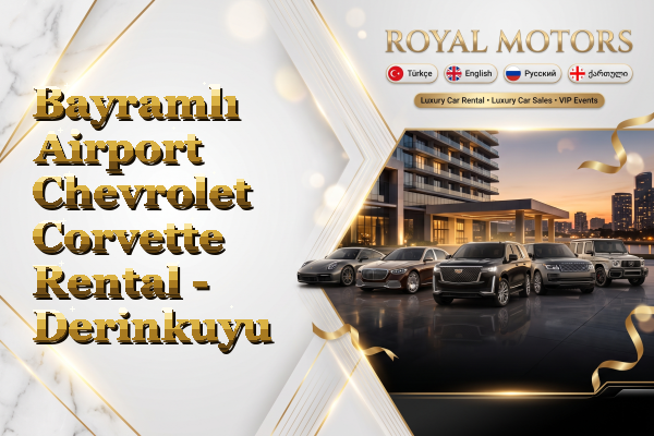 Bayramlı Airport Chevrolet Corvette Rental - Derinkuyu