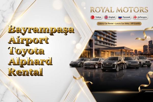 Bayrampaşa Airport Toyota Alphard Rental