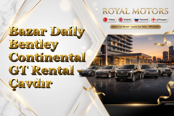 Bazar Daily Bentley Continental GT Rental - Çavdır