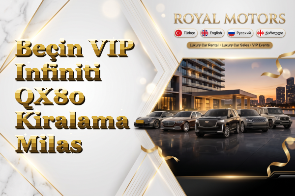 Beçin VIP Infiniti QX80 Kiralama - Milas