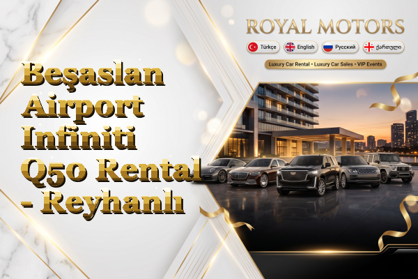 Beşaslan Airport Infiniti Q50 Rental - Reyhanlı