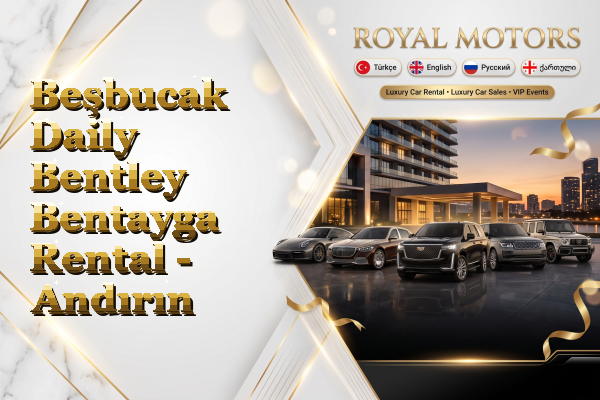 Beşbucak Daily Bentley Bentayga Rental - Andırın